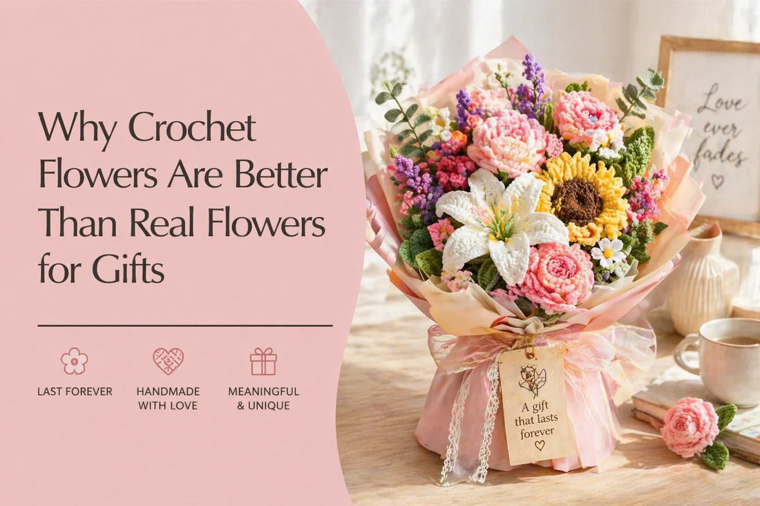 Why Crochet Flowers Are Better Than Real Flowers for Gifts