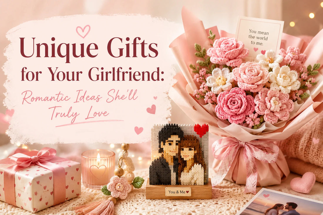 Unique Gifts for Your Girlfriend: Romantic Ideas She’ll Truly Love