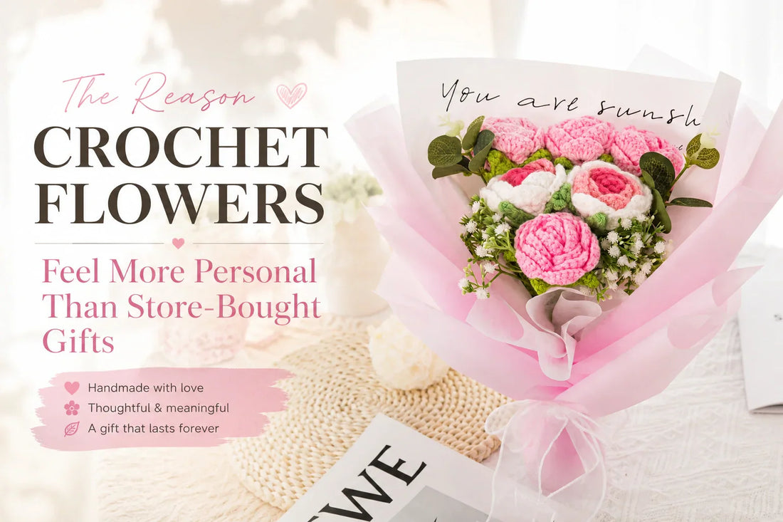 Reasons Crochet Flowers Feel More Personal Than Store-Bought Gifts