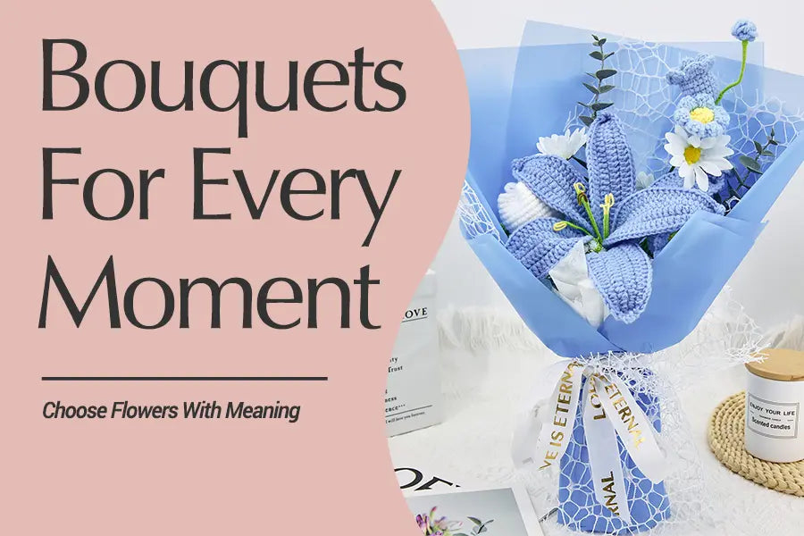How to Choose Different Crochet Bouquets for Every Occasion