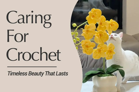 How to Care for Crochet Flowers