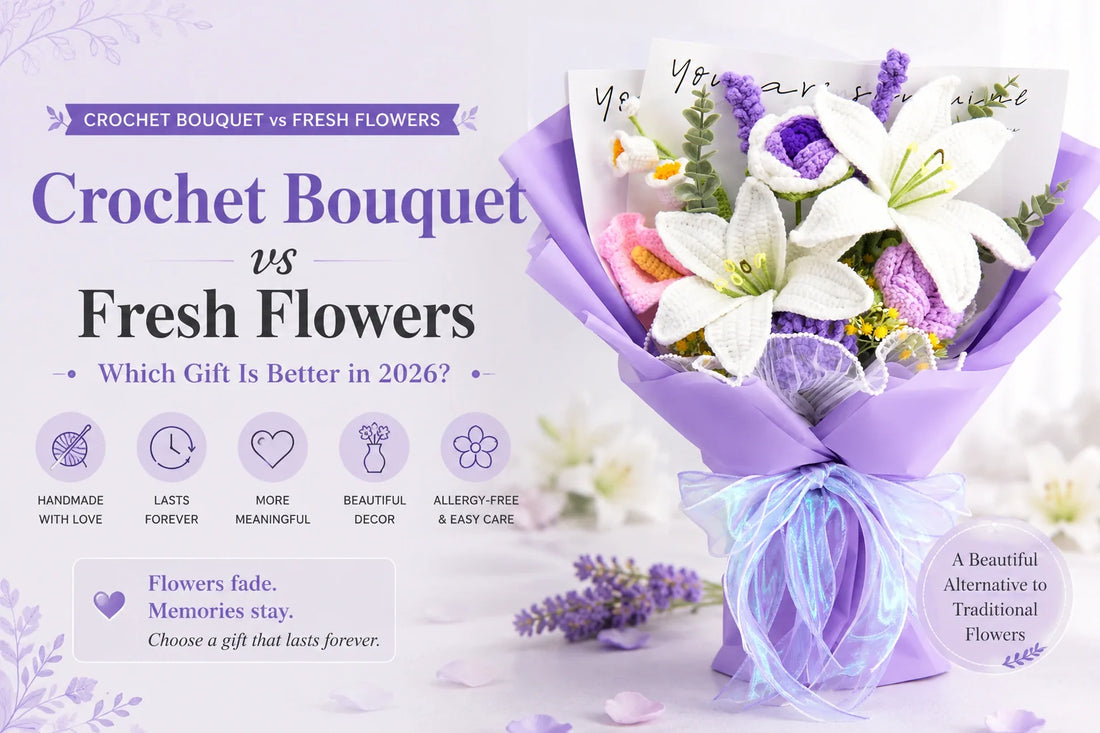Crochet Bouquet vs Fresh Flowers: Which Gift Is Better in 2026?