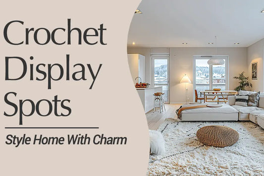 Top 5 Places to Display Your Crochet Flowers at Home