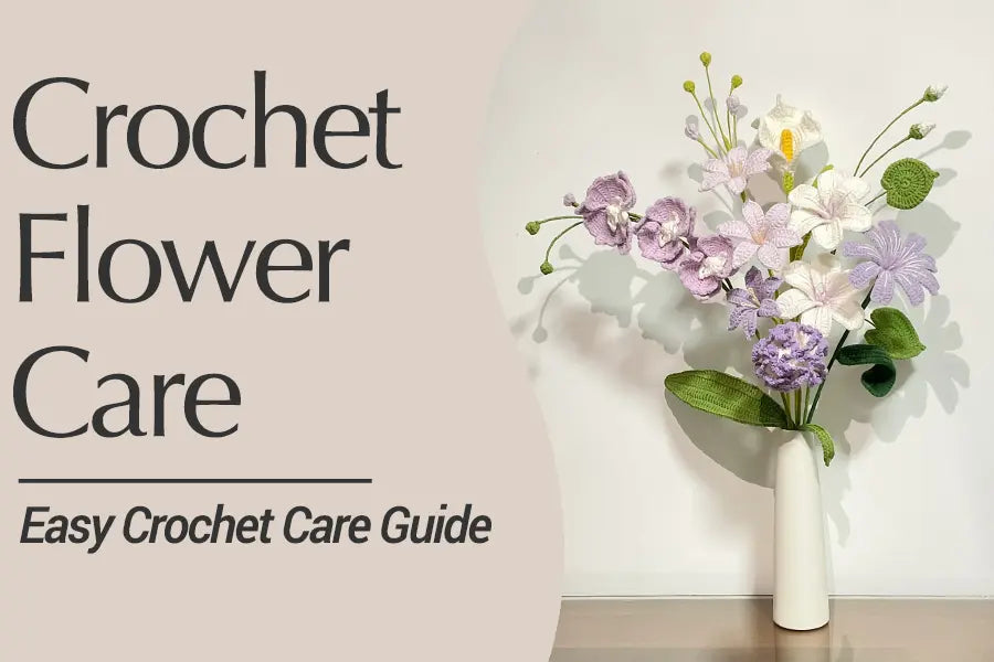 How to Take Care of Your Crochet Flowers