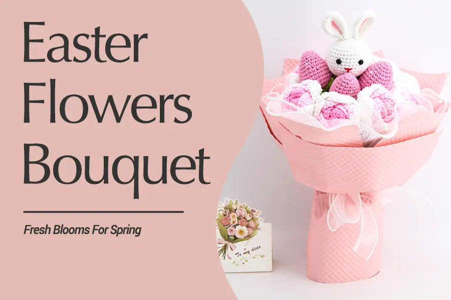 Why Crochet Flower Bouquets Are A Unique Easter Gift?