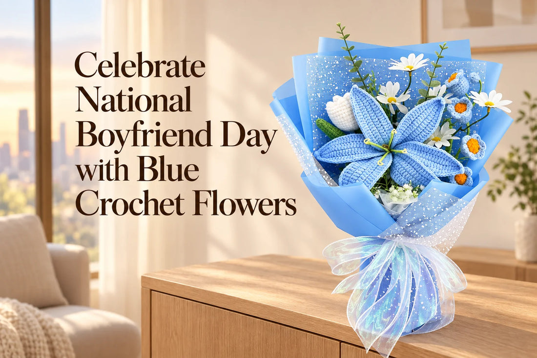 National Boyfriend Day gift guide with a blue crochet lily bouquet