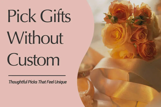 5 Gifts That Feel Personal (Without Customization)