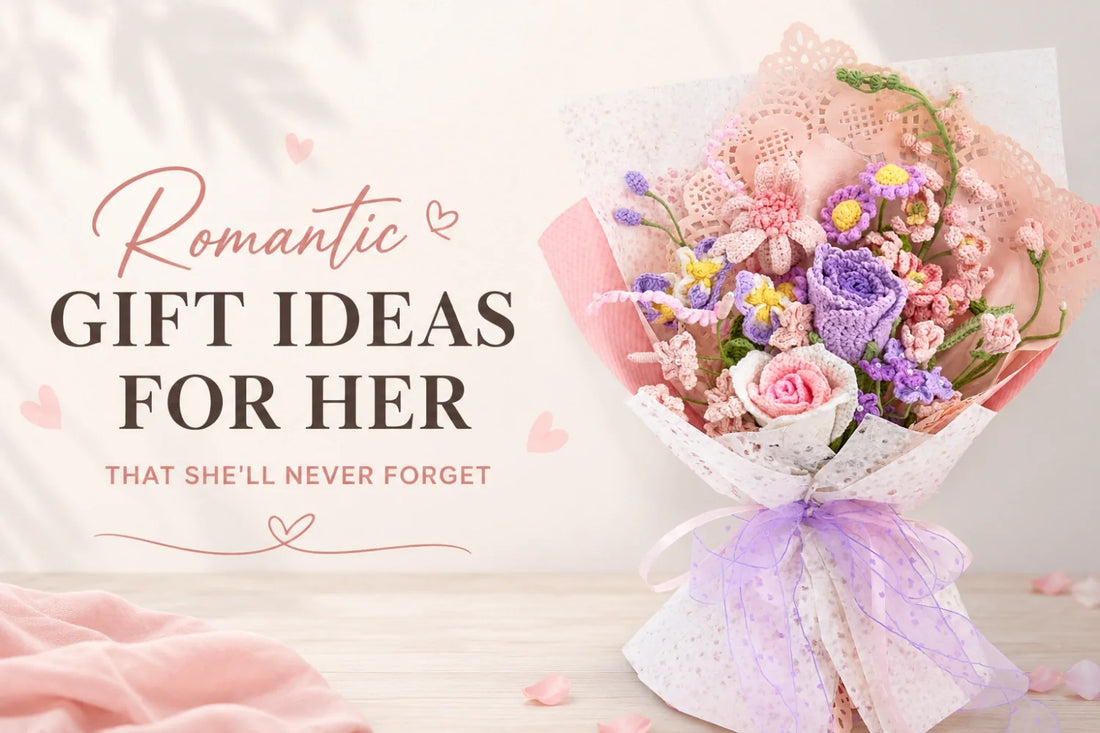 Romantic Gift Ideas for Her That She'll Never Forget