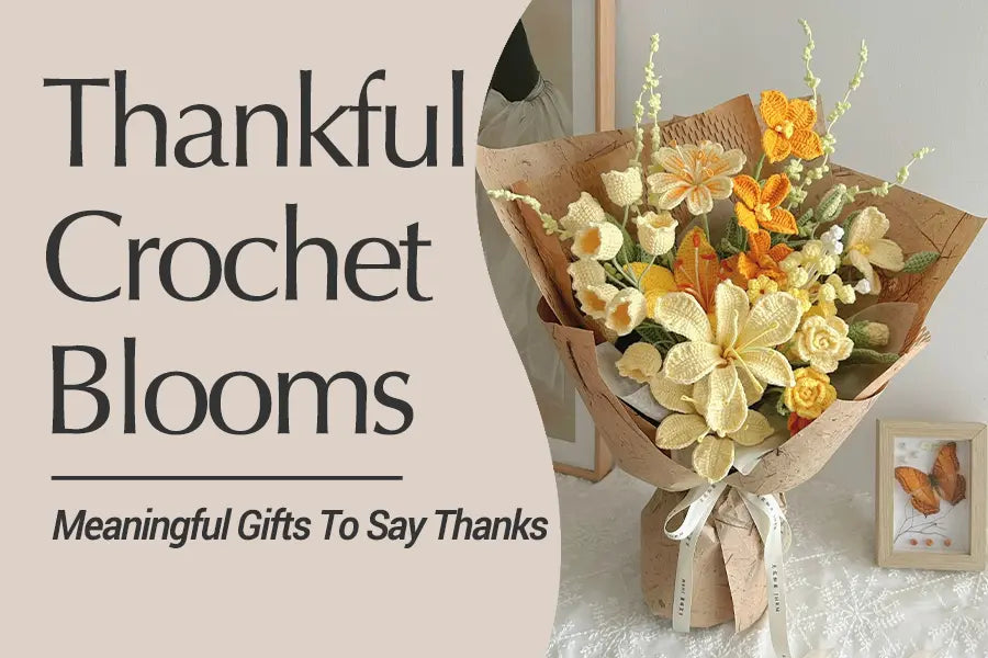 Why Crochet Flowers Make the Perfect Way to Say Thank You