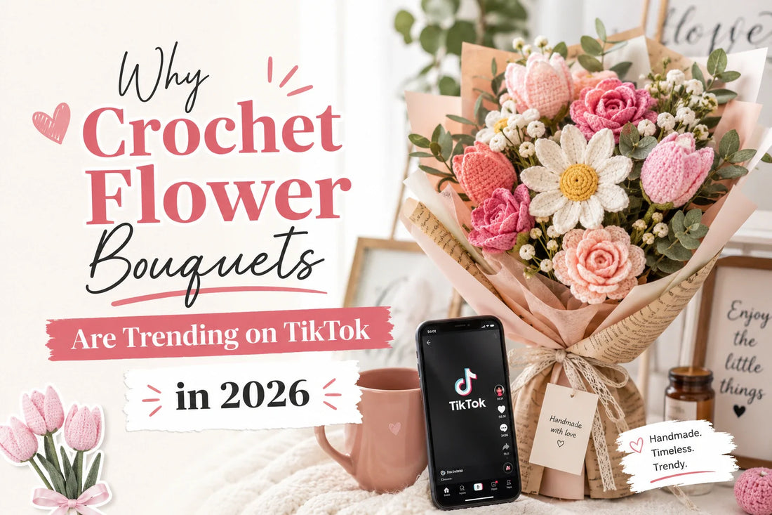 Why Crochet Flower Bouquets Are Trending on TikTok in 2026