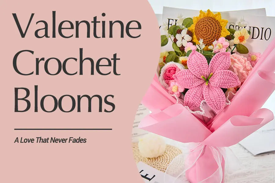 Why Crochet Flower Bouquets Are the Ideal Valentine's Day Gift