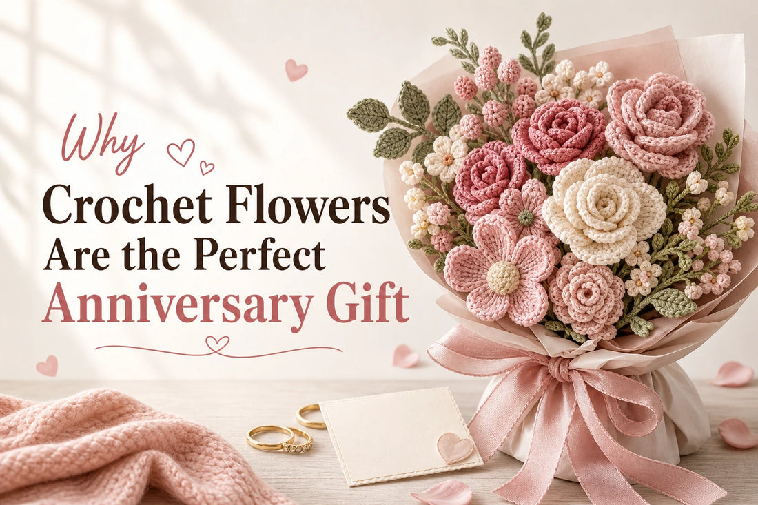 Why Crochet Flowers Are the Perfect Anniversary Gift