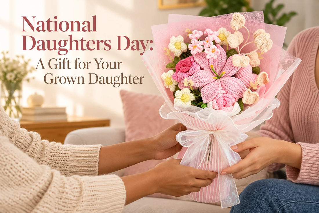 National Daughters Day: A Gift for Your Grown Daughter — YSHomy crochet bouquet