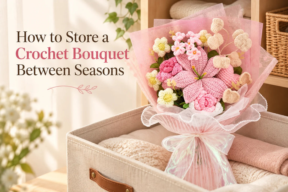 How to Store a Crochet Bouquet Between Seasons — YSHomy crochet bouquet